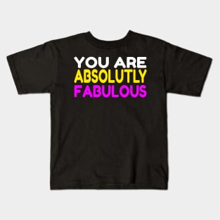 You Are Absolutely Fabulous Kids T-Shirt